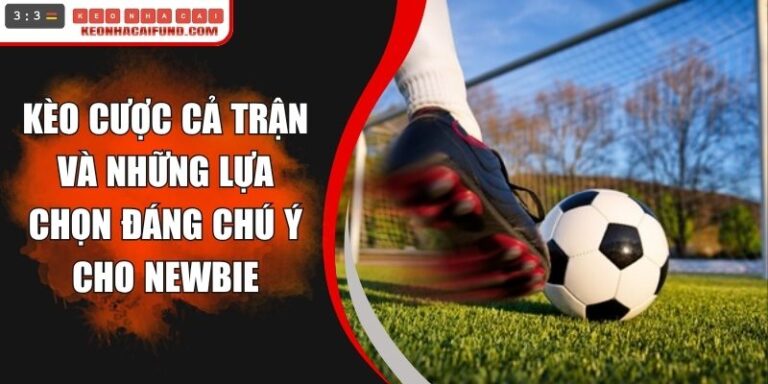 Kèo Cược Cả Trận