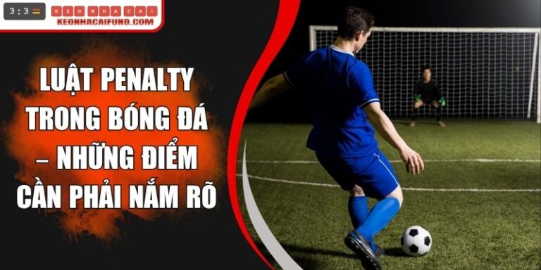 Luật Penalty Trong Bóng Đá