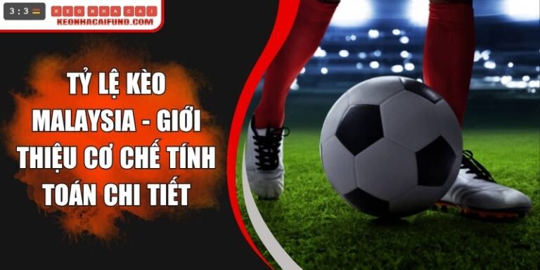 Tỷ Lệ Kèo Malaysia