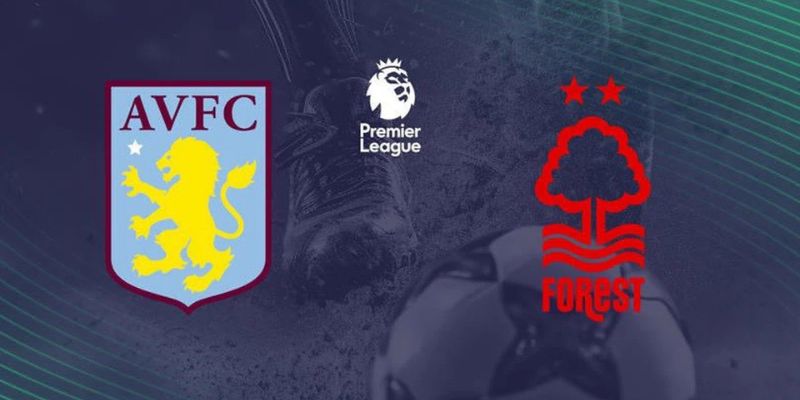 Nhận Định Aston Villa Vs Nottingham Forest Lúc 2H00 Ngày 08/05 - Europa League 1 Nhận Định Aston Villa Vs Nottingham Forest Lúc 2H00 Ngày 08/05 - Europa League