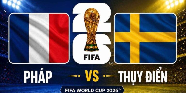 Nhận Định Pháp Vs Thụy Điển Lúc 4h00 Ngày 01/07 - World Cup 2026