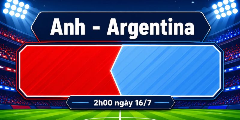 Nhận Định Anh Vs Argentina Lúc 02H00 Ngày 16/07 - World Cup 2026 1 Nhận Định Anh Vs Argentina Lúc 02H00 Ngày 16/07 - World Cup 2026