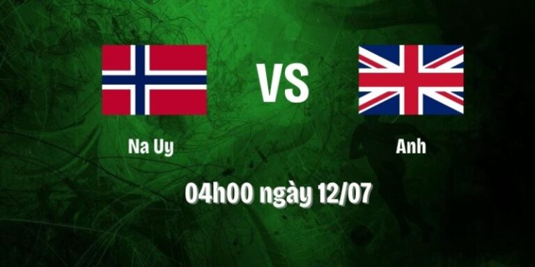 Nhận Định Na Uy Vs Anh Lúc 04H00 Ngày 12/07 - World Cup 2026